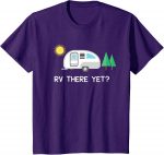 Rv There Yet Camping T-shirt