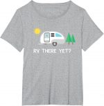 Rv There Yet Camping T-shirt